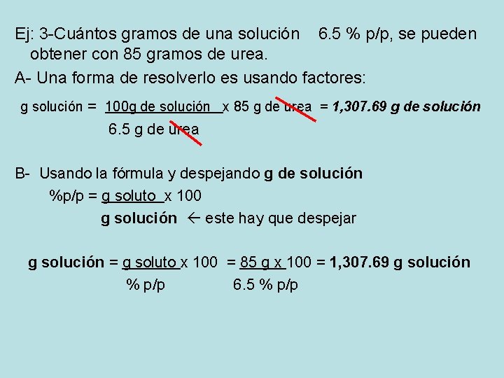 Ej: 3 -Cuántos gramos de una solución 6. 5 % p/p, se pueden obtener