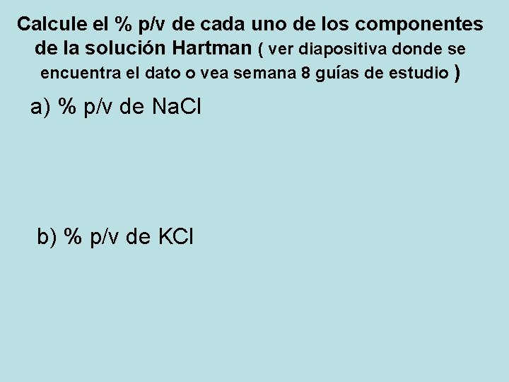 Calcule el % p/v de cada uno de los componentes de la solución Hartman