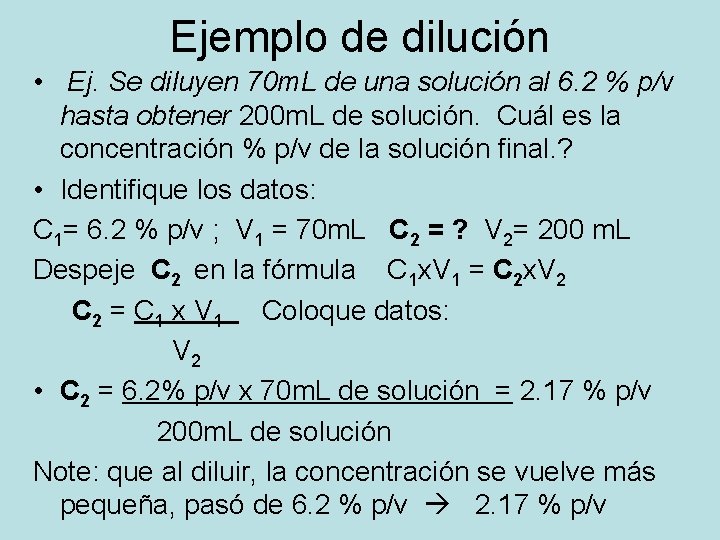 Ejemplo de dilución • Ej. Se diluyen 70 m. L de una solución al