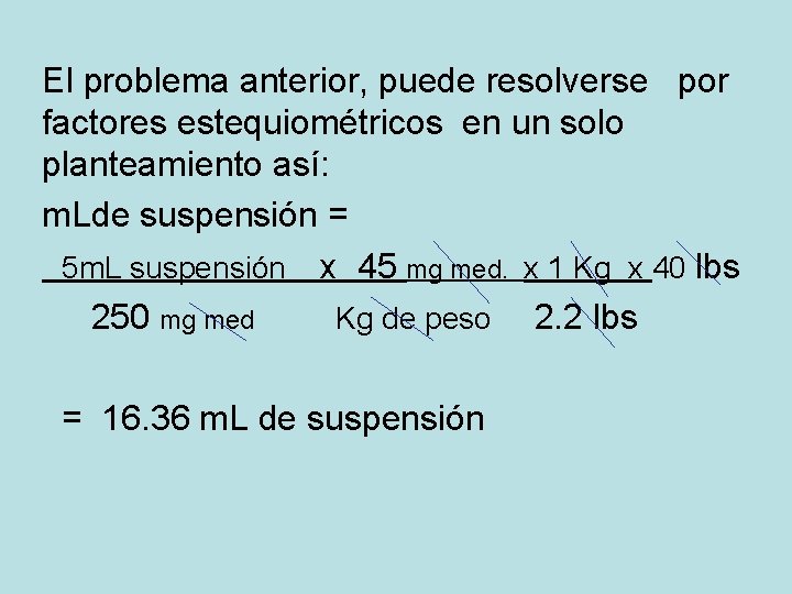 El problema anterior, puede resolverse por factores estequiométricos en un solo planteamiento así: m.