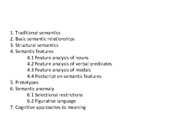 1. Traditional semantics 2. Basic semantic relationships 3. Structural semantics 4. Semantic features 4.