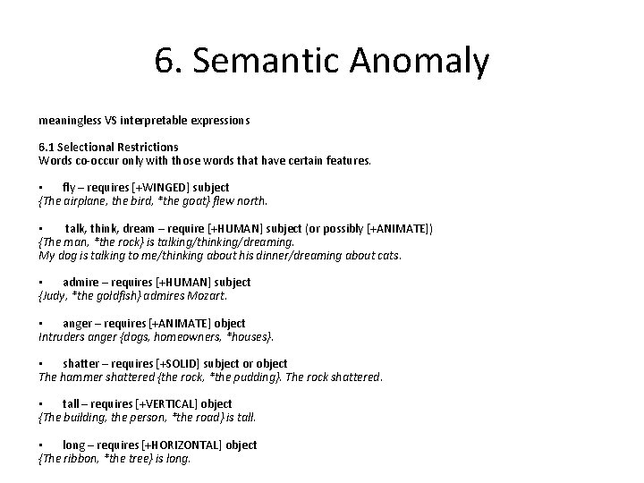 6. Semantic Anomaly meaningless VS interpretable expressions 6. 1 Selectional Restrictions Words co-occur only