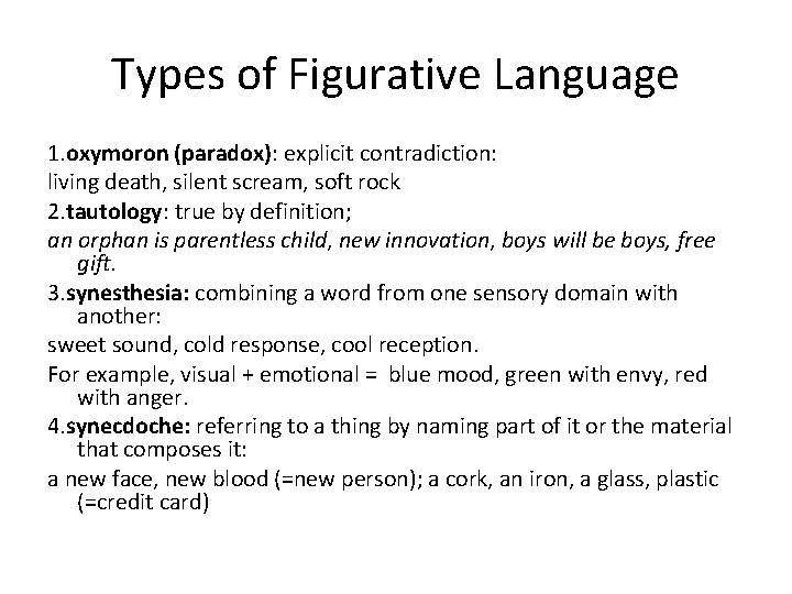 Types of Figurative Language 1. oxymoron (paradox): explicit contradiction: living death, silent scream, soft
