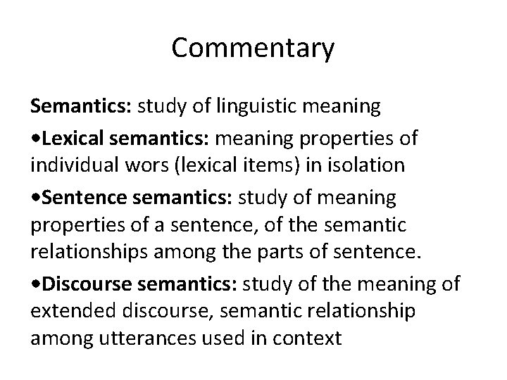 Commentary Semantics: study of linguistic meaning • Lexical semantics: meaning properties of individual wors