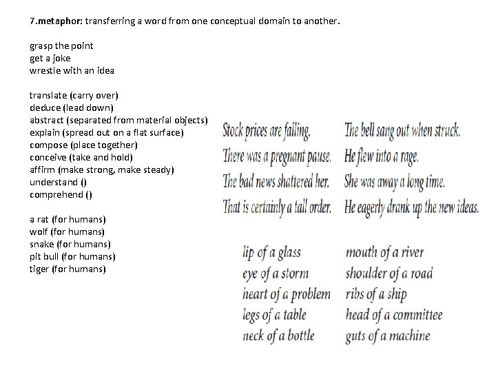 7. metaphor: transferring a word from one conceptual domain to another. grasp the point
