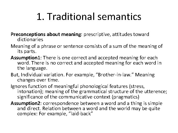 1. Traditional semantics Preconceptions about meaning: prescriptive, attitudes toward dictionaries Meaning of a phrase