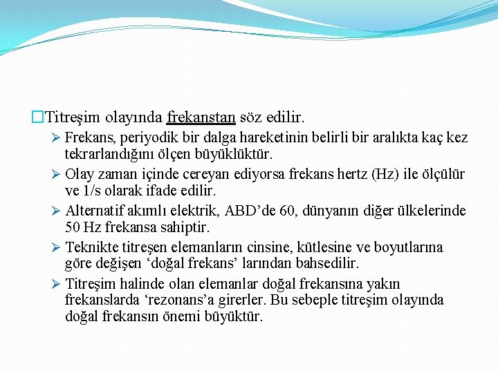 �Titreşim olayında frekanstan söz edilir. Ø Frekans, periyodik bir dalga hareketinin belirli bir aralıkta