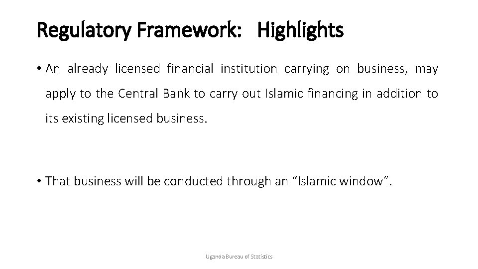 Regulatory Framework: Highlights • An already licensed financial institution carrying on business, may apply