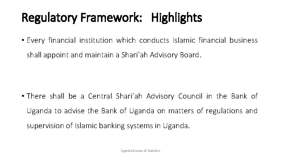 Regulatory Framework: Highlights • Every financial institution which conducts Islamic financial business shall appoint