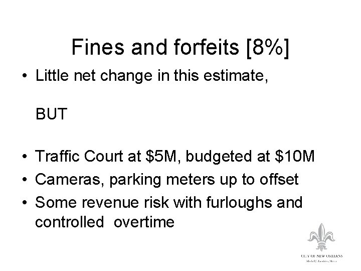 Fines and forfeits [8%] • Little net change in this estimate, BUT • Traffic