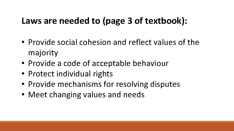 Laws are needed to (page 3 of textbook): • Provide social cohesion and reflect