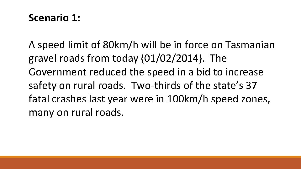 Scenario 1: A speed limit of 80 km/h will be in force on Tasmanian