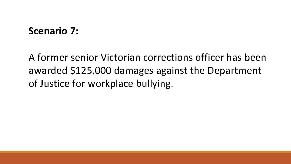 Scenario 7: A former senior Victorian corrections officer has been awarded $125, 000 damages