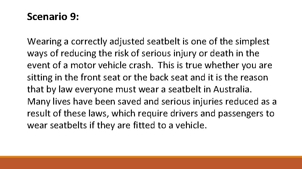 Scenario 9: Wearing a correctly adjusted seatbelt is one of the simplest ways of