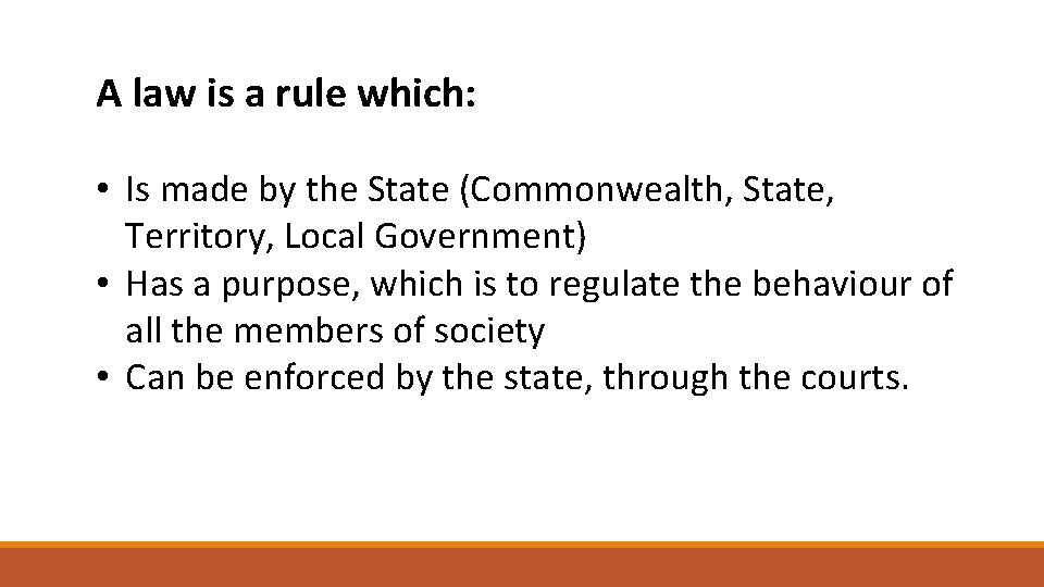A law is a rule which: • Is made by the State (Commonwealth, State,