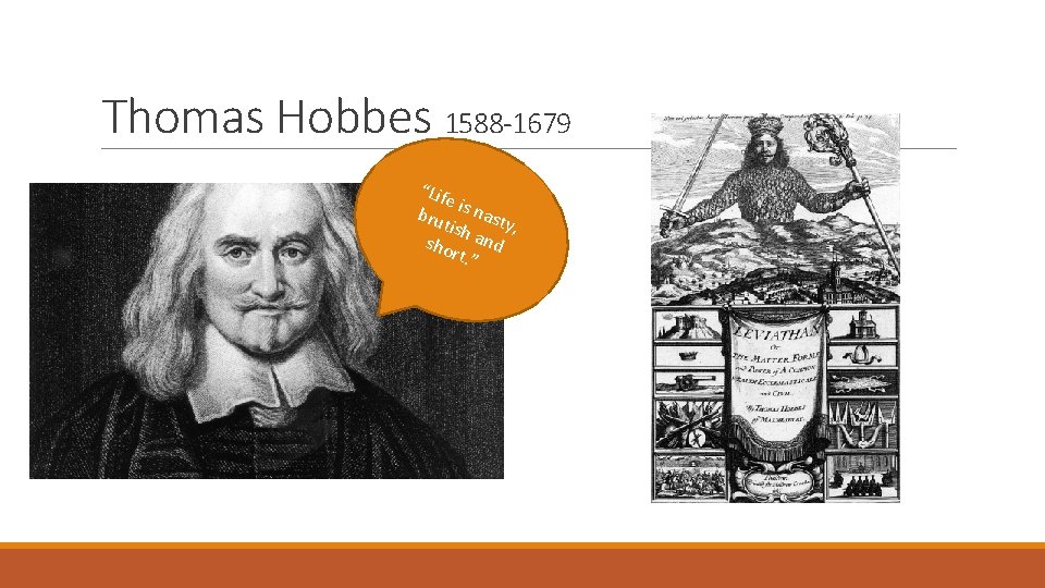 Thomas Hobbes 1588 -1679 “Lif e is n bru tish asty, sho and rt.