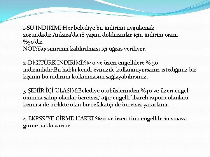 1 -SU İNDİRİMİ: Her belediye bu indirimi uygulamak zorundadır. Ankara’da 18 yaşını dolduranlar için