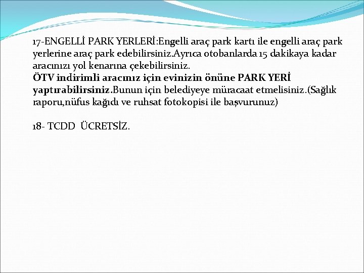 17 -ENGELLİ PARK YERLERİ: Engelli araç park kartı ile engelli araç park yerlerine araç