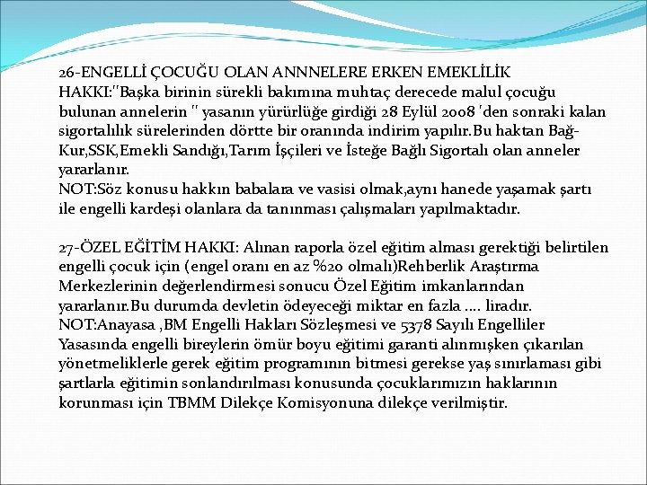 26 -ENGELLİ ÇOCUĞU OLAN ANNNELERE ERKEN EMEKLİLİK HAKKI: ''Başka birinin sürekli bakımına muhtaç derecede