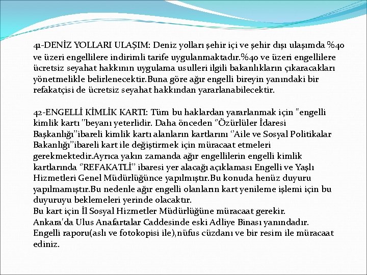 41 -DENİZ YOLLARI ULAŞIM: Deniz yolları şehir içi ve şehir dışı ulaşımda %40 ve