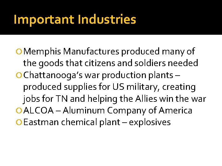 Important Industries Memphis Manufactures produced many of the goods that citizens and soldiers needed