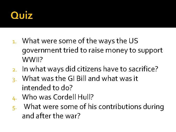 Quiz 1. 2. 3. 4. 5. What were some of the ways the US