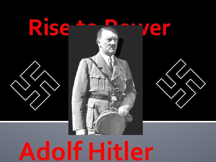 Rise to Power Adolf Hitler 