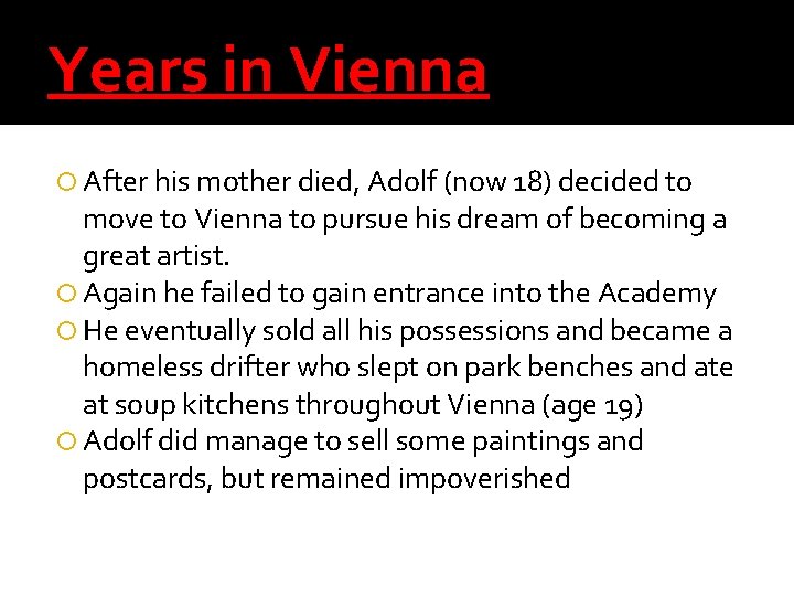 Years in Vienna After his mother died, Adolf (now 18) decided to move to