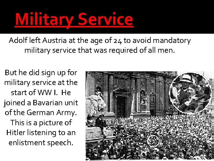 Military Service Adolf left Austria at the age of 24 to avoid mandatory military