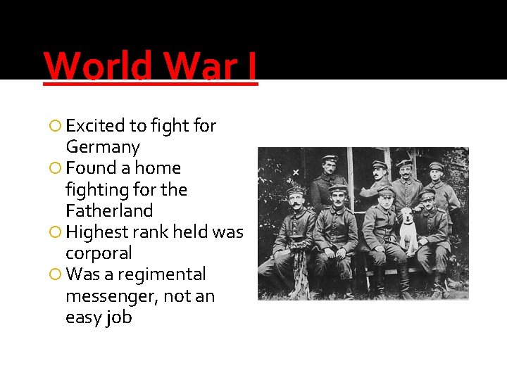 World War I Excited to fight for Germany Found a home fighting for the