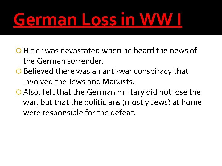 German Loss in WW I Hitler was devastated when he heard the news of