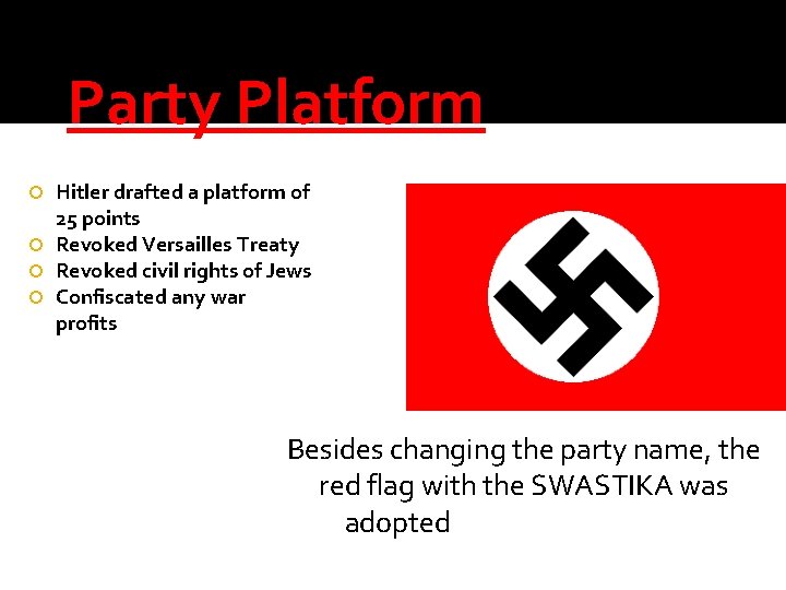 Party Platform Hitler drafted a platform of 25 points Revoked Versailles Treaty Revoked civil