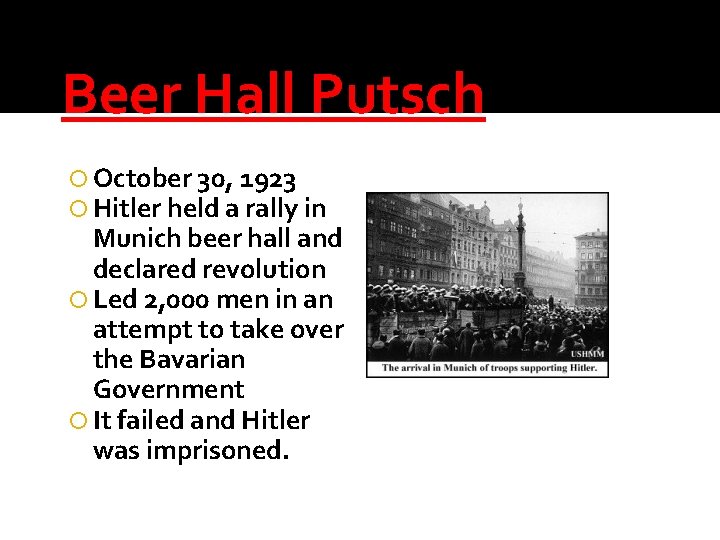 Beer Hall Putsch October 30, 1923 Hitler held a rally in Munich beer hall