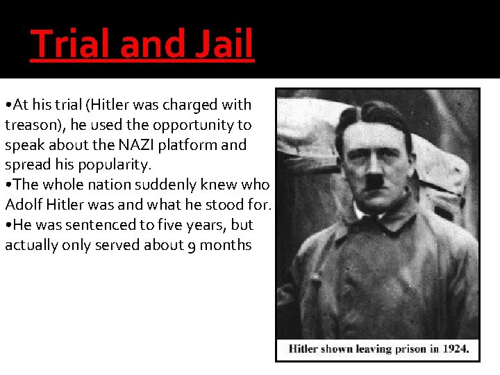 Trial and Jail • At his trial (Hitler was charged with treason), he used