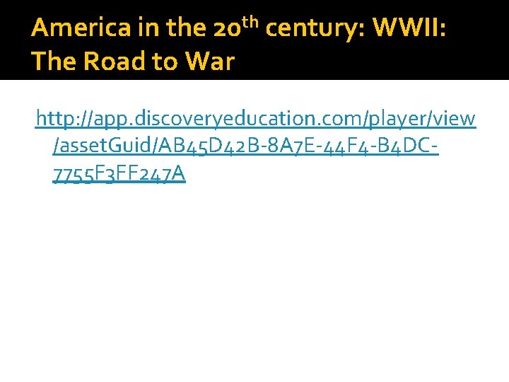 America in the 20 th century: WWII: The Road to War http: //app. discoveryeducation.
