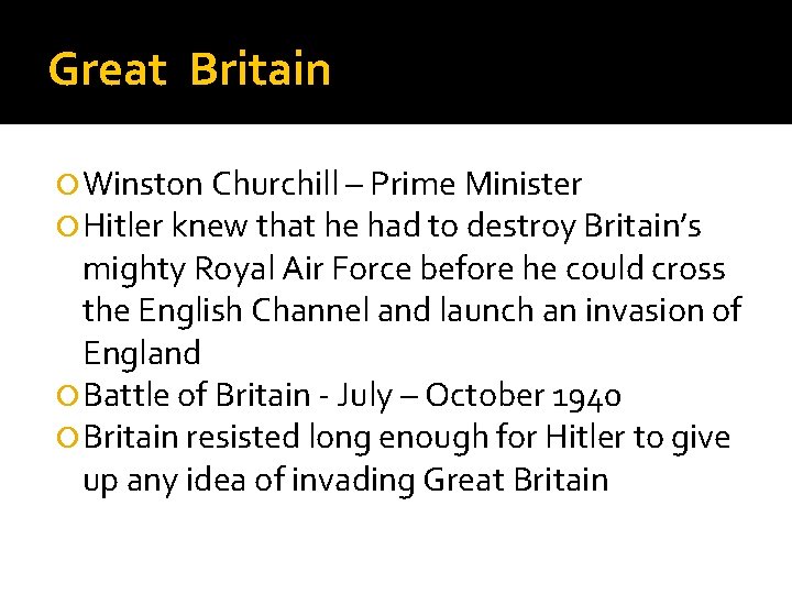 Great Britain Winston Churchill – Prime Minister Hitler knew that he had to destroy