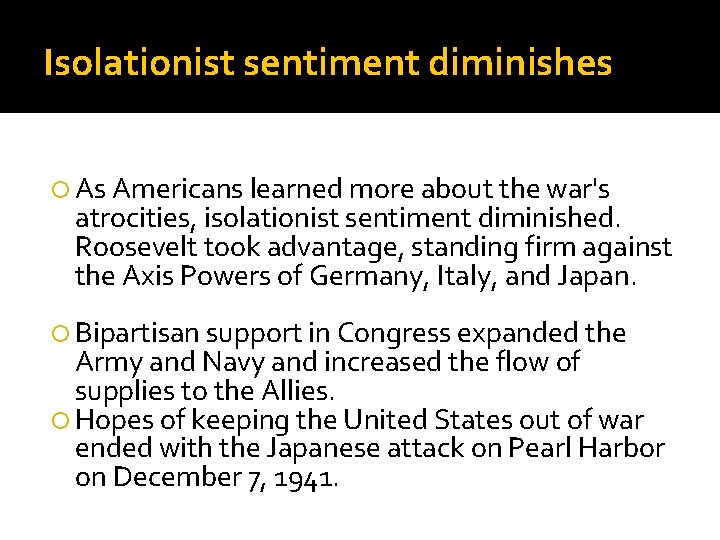 Isolationist sentiment diminishes As Americans learned more about the war's atrocities, isolationist sentiment diminished.