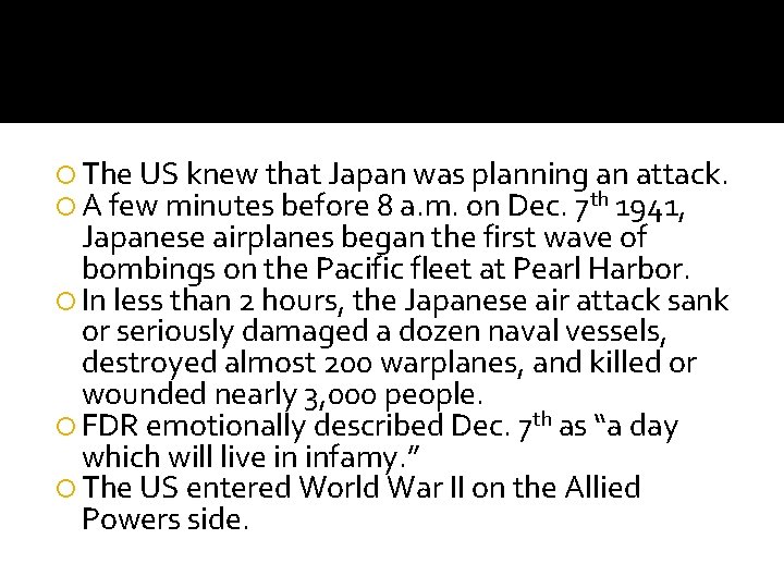  The US knew that Japan was planning an attack. A few minutes before
