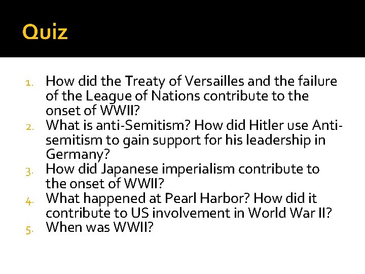 Quiz 1. 2. 3. 4. 5. How did the Treaty of Versailles and the