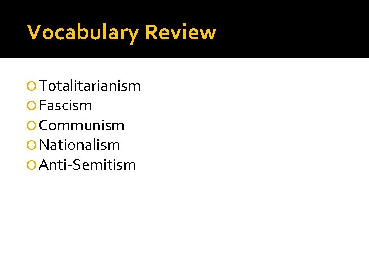 Vocabulary Review Totalitarianism Fascism Communism Nationalism Anti-Semitism 