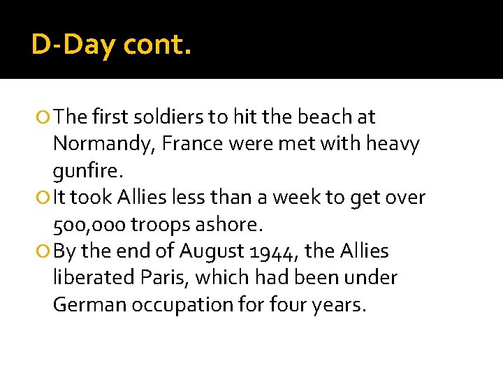 D-Day cont. The first soldiers to hit the beach at Normandy, France were met