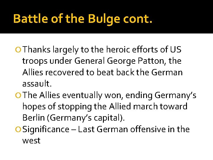 Battle of the Bulge cont. Thanks largely to the heroic efforts of US troops