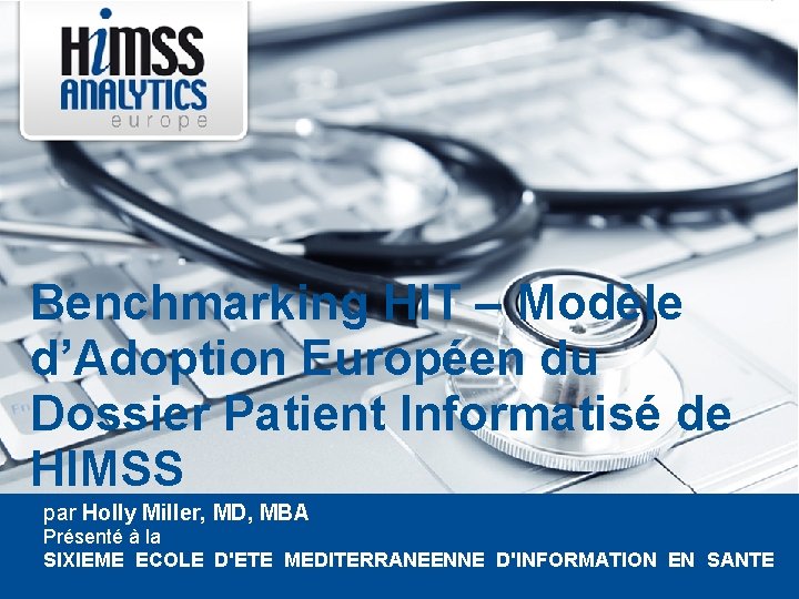 Benchmarking HIT – Modèle d’Adoption Européen du Dossier Patient Informatisé de HIMSS par Holly