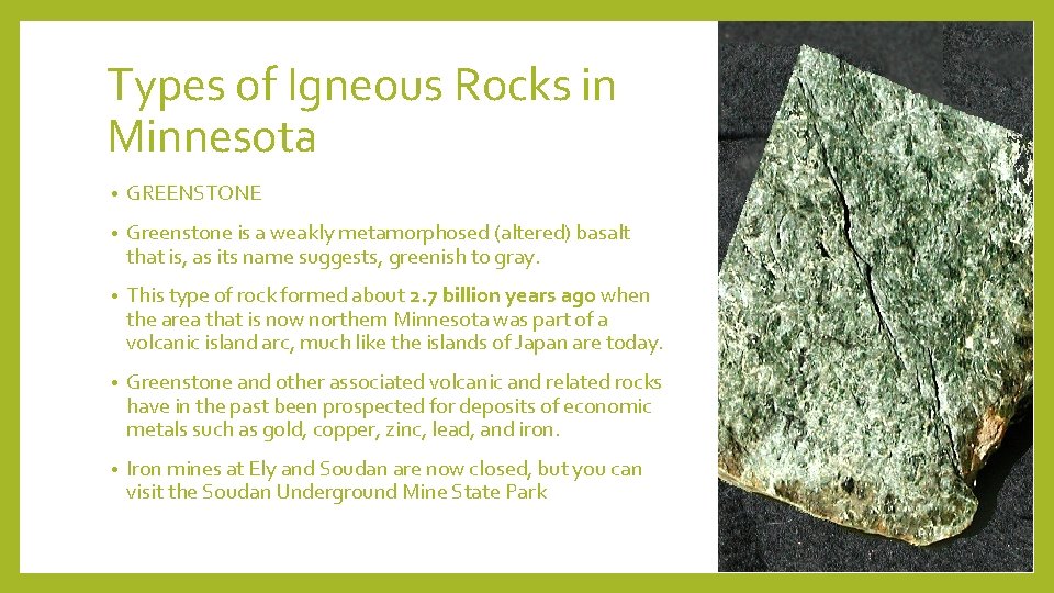 Types of Igneous Rocks in Minnesota • GREENSTONE • Greenstone is a weakly metamorphosed