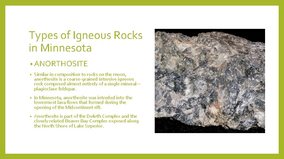 Types of Igneous Rocks in Minnesota • ANORTHOSITE • Similar in composition to rocks