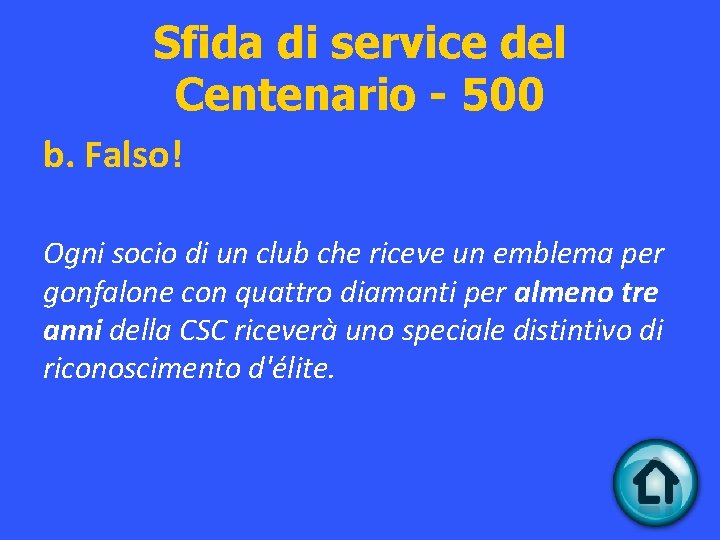 Sfida di service del Centenario - 500 b. Falso! Ogni socio di un club