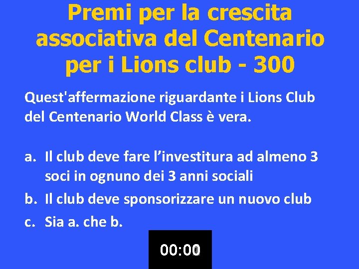 Premi per la crescita associativa del Centenario per i Lions club - 300 Quest'affermazione