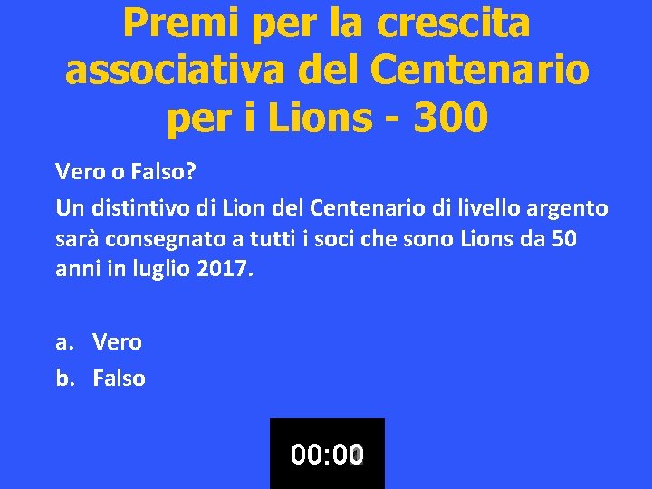 Premi per la crescita associativa del Centenario per i Lions - 300 Vero o