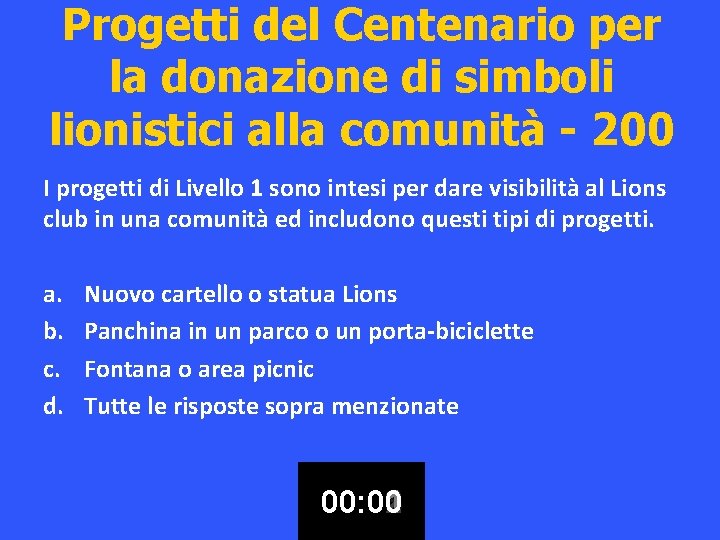 Progetti del Centenario per la donazione di simboli lionistici alla comunità - 200 I