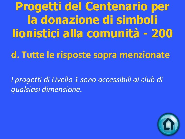 Progetti del Centenario per la donazione di simboli lionistici alla comunità - 200 d.